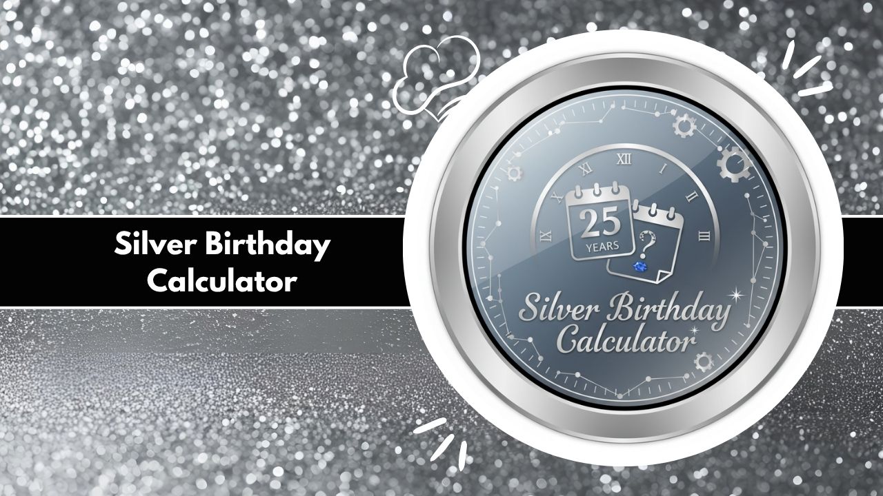 Silver Birthday Calculator
